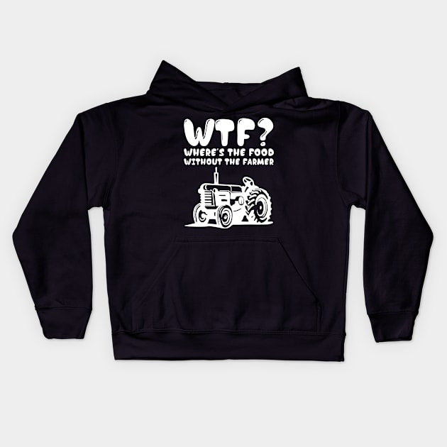 Where's the Food Without the Farmer Funny T-Shirt Kids Hoodie by TheWrightSales